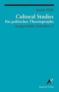 Cultural Studies - Ein politisches Theorieprojekt - Stuart Hall - ebook
