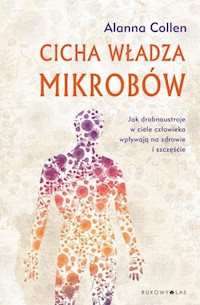 Cicha władza mikrobów - Alanna Collen - książka