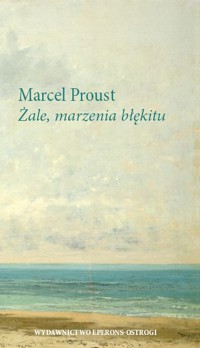 Żale, marzenia błękitu - Marcel Proust - ebook + książka