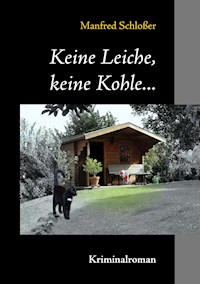 Keine Leiche, keine Kohle... - Manfred Schloßer - ebook