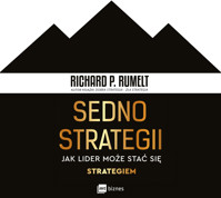 Sedno strategii. Jak lider może stać się strategiem - Richard P. Rumelt - ebook + audiobook
