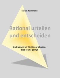 Rational urteilen und entscheiden - Stefan Kaufmann - ebook