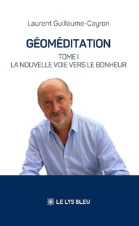 Géoméditation - Tome 1 - Laurent Guillaume-Cayron - ebook