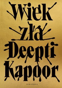 Wiek zła - Deepti Kapoor - książka