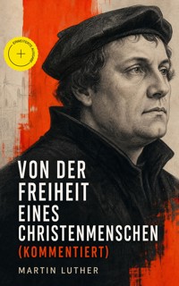 Von der Freiheit eines Christenmenschen (Kommentiert) - Martin Luther - ebook