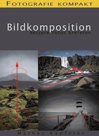 Fotografie kompakt: Bildkomposition - Markus Kapferer - ebook