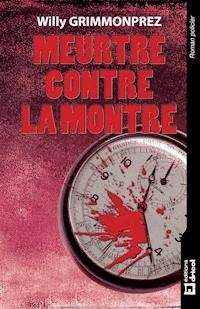 Meurtre contre la montre - Willy Grimmonprez - ebook