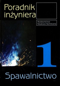 Poradnik inżyniera 1 Spawalnictwo -  - książka