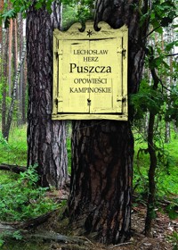 Puszcza. Opowieści kampinoskie - Herz Lechosław - ebook + książka