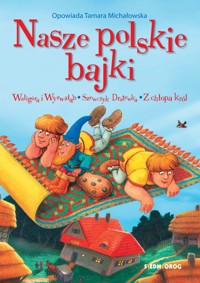 Nasze polskie bajki - Michałowska Tamara - ebook + książka