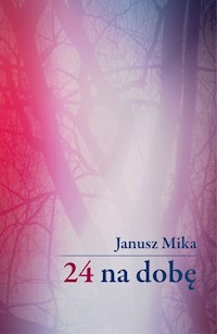 24 na dobę - Mika Janusz - książka