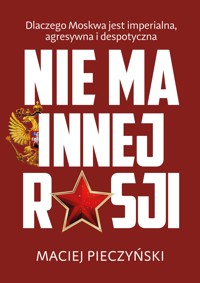 Nie ma innej Rosji - Pieczyński Maciej - ebook + książka