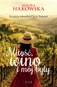 Miłość, wino i mój były - Monika Hakowska - ebook + audiobook + książka