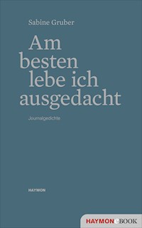 Am besten lebe ich ausgedacht - Sabine Gruber - ebook