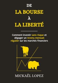 De la Bourse à la Liberté - Mickaël Lopez - ebook