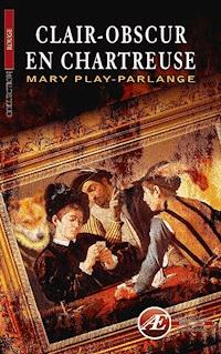 Clair-obscur en chartreuse - Mary Play-Parlange - ebook