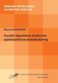 Parallel algorithms of discrete optymization in manufacturing - Bożejko Wojciech - książka