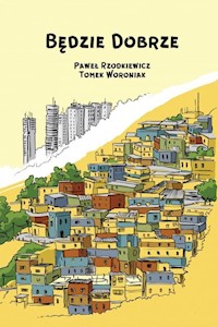 Będzie dobrze - Rzodkiewicz Paweł, Woroniak Tomek - książka