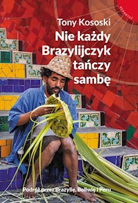 Nie każdy Brazylijczyk tańczy sambę - Tony Kososki - książka