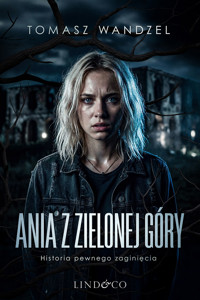 Ania z Zielonej Góry. Historia pewnego zaginięcia - Wandzel Tomasz - ebook + audiobook