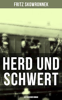 Herd und Schwert (Historischer Roman) - Fritz Skowronnek - ebook
