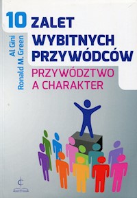 10 zalet wybitnych przywódców - Gini Al., Green Ronald M. - książka
