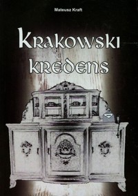 Krakowski kredens - Mateusz Kraft - książka