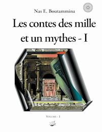 Les contes des mille et un mythes - Volume I - Nas E. Boutammina - ebook