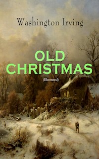 OLD CHRISTMAS (Illustrated) - Washington Irving - ebook