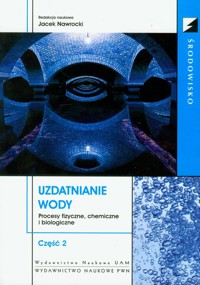 Uzdatnianie wody Procesy fizyczne, chemiczne i biologiczne część 2 -  - książka