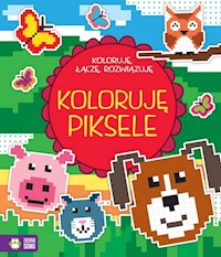 Koloruję, łączę, rozwiązuję. Koloruję piksele -  - książka