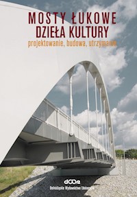 Mosty łukowe Dzieła kultury Projektowanie budowa utrzymanie -  - książka