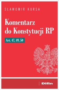 Komentarz do Konstytucji RP art. 47, 49, 50 - Kursa Sławomir - książka