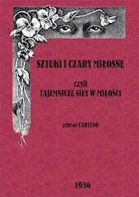 Sztuki i czary miłosne czyli tajemnicze siły w miłości - Cartuso - książka
