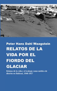 Relatos de la vida por el fiordo del glaciar - Peter Hans Dahl Waagstein - ebook