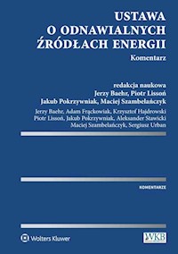 Ustawa o odnawialnych źródłach energii Komentarz - Baehr Jerzy, Frąckowiak Adam, Hajdrowski Krzysztof, Lissoń Piotr, Pokrzywniak Jakub, Stawicki Aleksander - książka