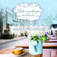 Tak smakuje miłość - Agata Przybyłek - ebook + audiobook + książka