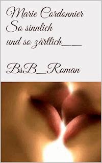 So sinnlich und so zärtlich - Marie Cordonnier - ebook