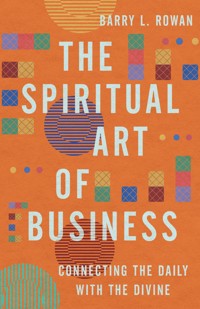 The Spiritual Art of Business - Barry Rowan - ebook