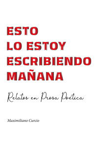 Esto lo estoy escribiendo mañana - Maximiliano Curcio - ebook