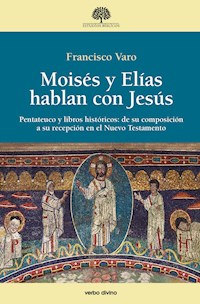 Moisés y Elías hablan con Jesús - Francisco Varo Pineda - ebook
