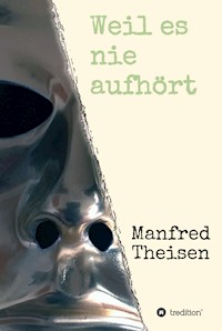 Weil es nie aufhört - Manfred Theisen - ebook