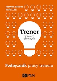 Trener w rolach głównych Podręcznik pracy trenera - Żak Rafał, Matras Justyna - książka