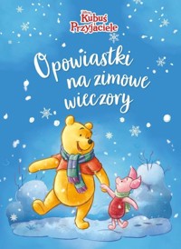 Opowiastki na zimowe wieczory. Kubuś i Przyjaciele - zbiorowa praca - książka