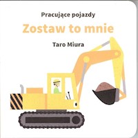 Pracujące pojazdy Zostaw to mnie - Taro Miura - książka