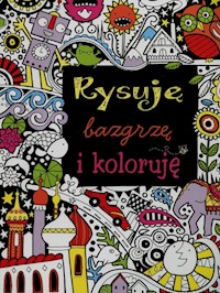 Rysuję bazgrzę i koloruję - Watt Fiona - książka