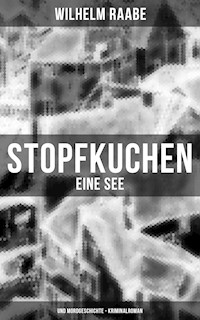 Stopfkuchen: Eine See- und Mordgeschichte - Kriminalroman - Wilhelm  Raabe - ebook