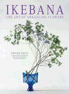 Ikebana: The Art of Arranging Flowers - Shozo Sato, Kasen Yoshimura - książka