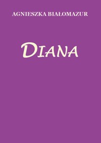 Diana - Agnieszka Białomazur - ebook