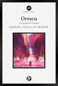 Orescu: La triolgía de Thundra - Gabriel Trujillo Muñoz - ebook